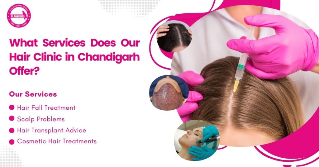 What Services Does Our Hair Clinic in Chandigarh Offer?